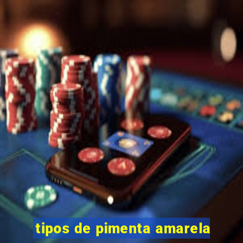 tipos de pimenta amarela